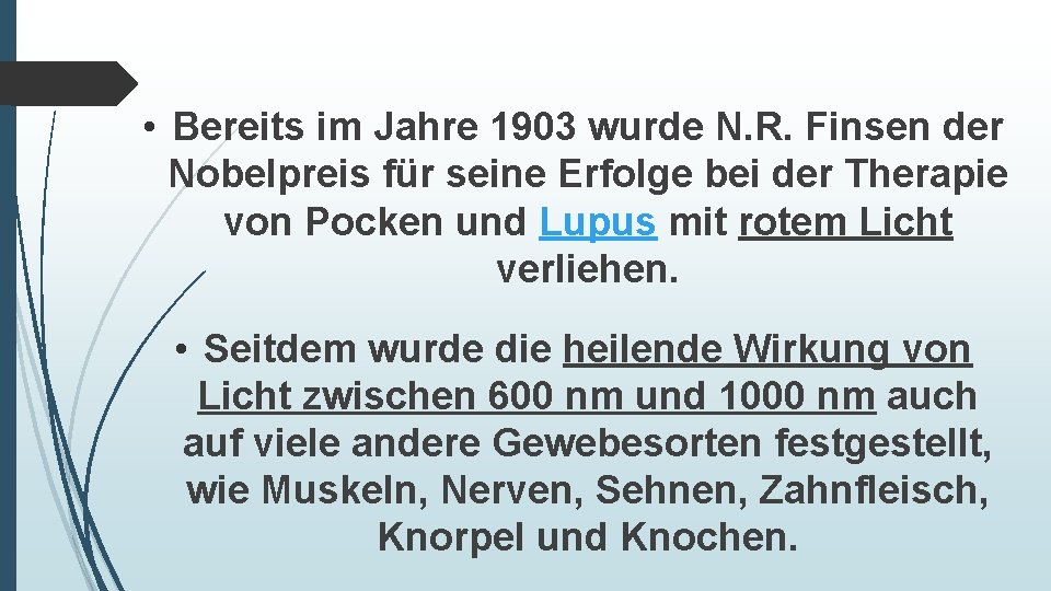  • Bereits im Jahre 1903 wurde N. R. Finsen der Nobelpreis für seine