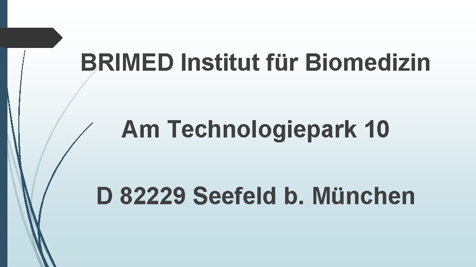 BRIMED Institut für Biomedizin Am Technologiepark 10 D 82229 Seefeld b. München 