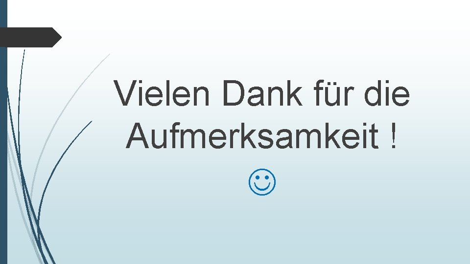 Vielen Dank für die Aufmerksamkeit ! 