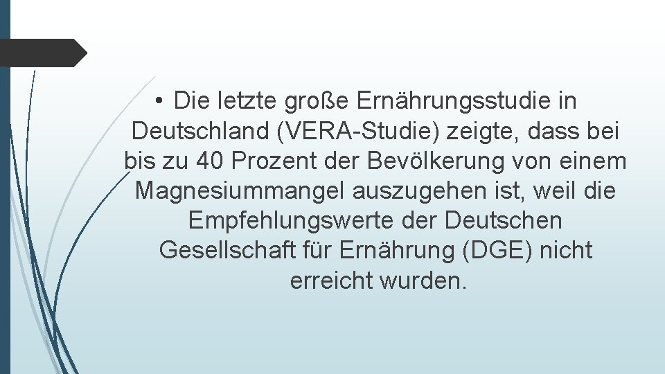  • Die letzte große Ernährungsstudie in Deutschland (VERA-Studie) zeigte, dass bei bis zu