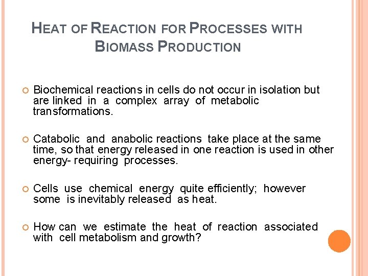 HEAT OF REACTION FOR PROCESSES WITH BIOMASS PRODUCTION Biochemical reactions in cells do not