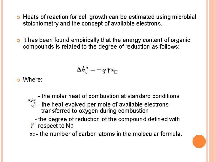  Heats of reaction for cell growth can be estimated using microbial stoichiometry and