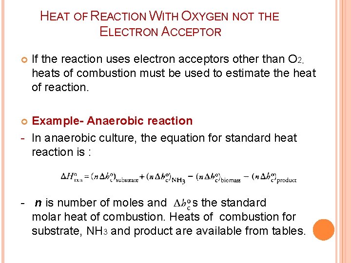 HEAT OF REACTION WITH OXYGEN NOT THE ELECTRON ACCEPTOR If the reaction uses electron