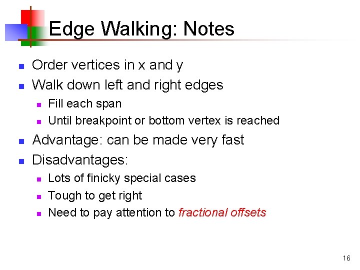 Edge Walking: Notes n n Order vertices in x and y Walk down left
