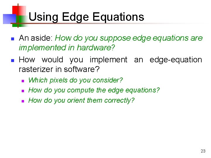 Using Edge Equations n n An aside: How do you suppose edge equations are