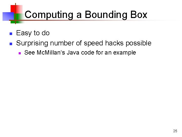 Computing a Bounding Box n n Easy to do Surprising number of speed hacks