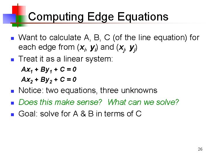 Computing Edge Equations n n Want to calculate A, B, C (of the line