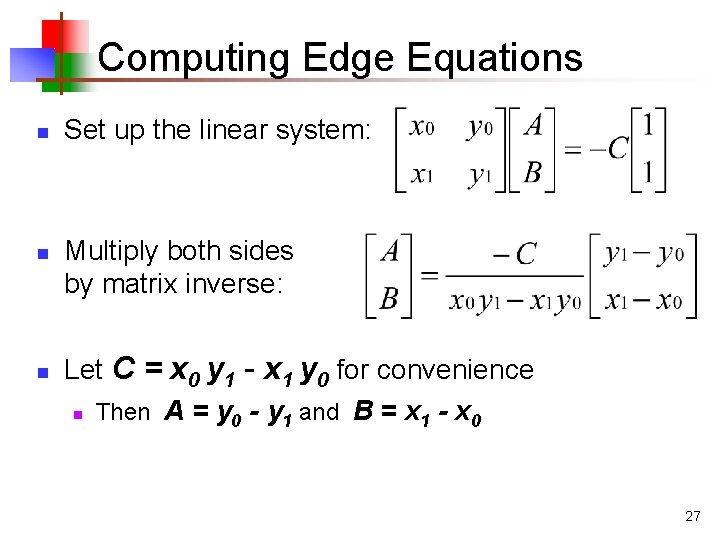 Computing Edge Equations n n n Set up the linear system: Multiply both sides