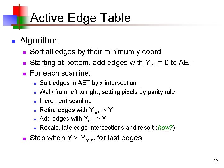 Active Edge Table n Algorithm: n n n Sort all edges by their minimum