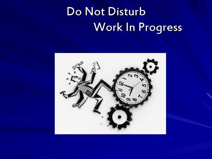 Do Not Disturb Work In Progress 