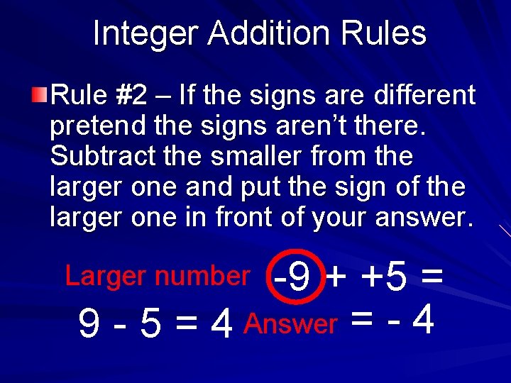 Integer Addition Rules Rule #2 – If the signs are different pretend the signs