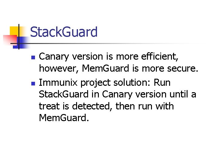 Stack. Guard n n Canary version is more efficient, however, Mem. Guard is more