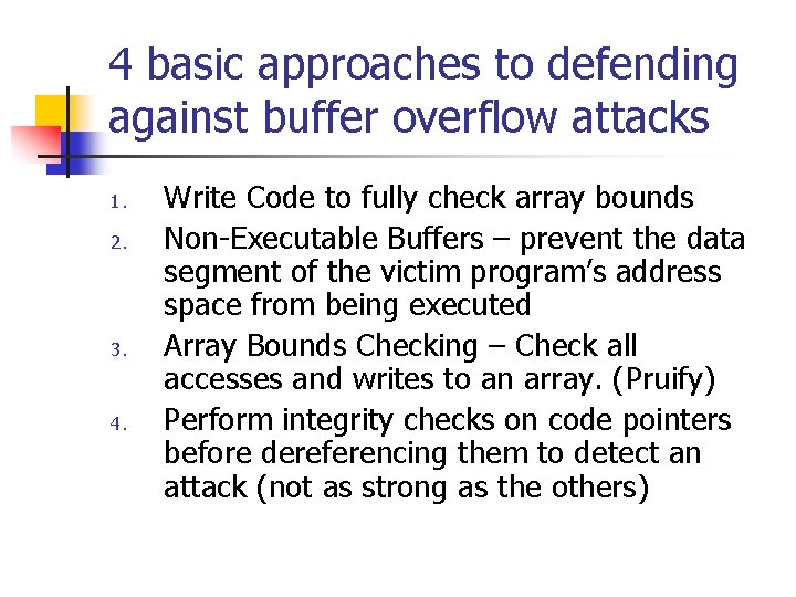 4 basic approaches to defending against buffer overflow attacks 1. 2. 3. 4. Write