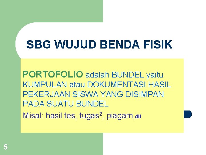 SBG WUJUD BENDA FISIK PORTOFOLIO adalah BUNDEL yaitu KUMPULAN atau DOKUMENTASI HASIL PEKERJAAN SISWA