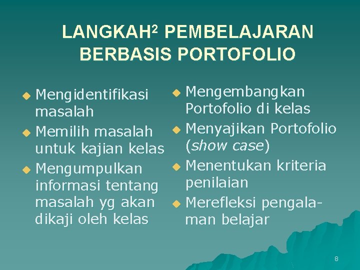 LANGKAH 2 PEMBELAJARAN BERBASIS PORTOFOLIO Mengidentifikasi masalah u Memilih masalah untuk kajian kelas u