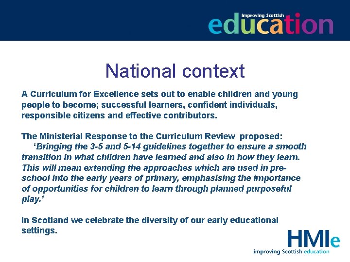 National context A Curriculum for Excellence sets out to enable children and young people
