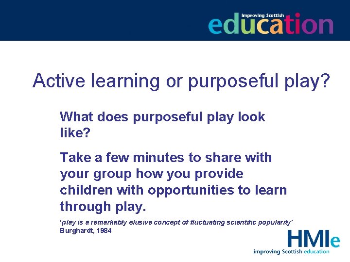 Active learning or purposeful play? What does purposeful play look like? Take a few