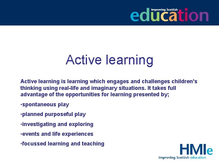 Active learning is learning which engages and challenges children’s thinking using real-life and imaginary