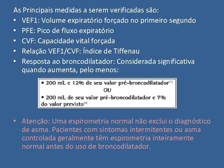 As Principais medidas a serem verificadas são: • VEF 1: Volume expiratório forçado no