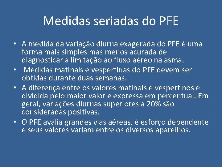 Medidas seriadas do PFE • A medida da variação diurna exagerada do PFE é