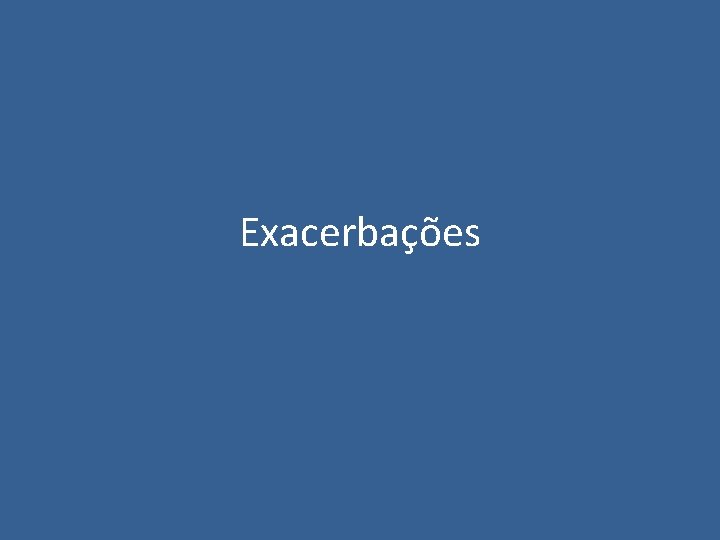 Exacerbações 