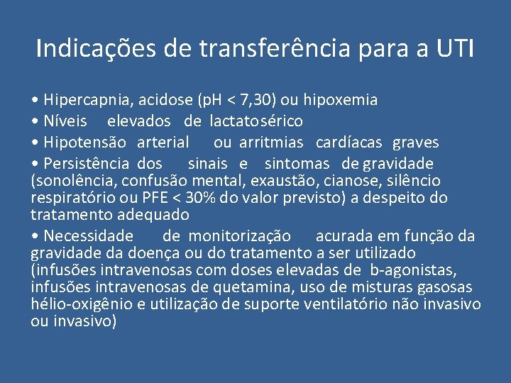 Indicações de transferência para a UTI • Hipercapnia, acidose (p. H < 7, 30)