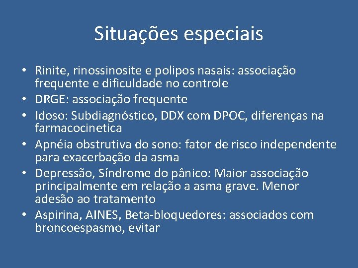 Situações especiais • Rinite, rinossinosite e polipos nasais: associação frequente e dificuldade no controle