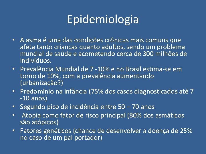 Epidemiologia • A asma é uma das condições crônicas mais comuns que afeta tanto