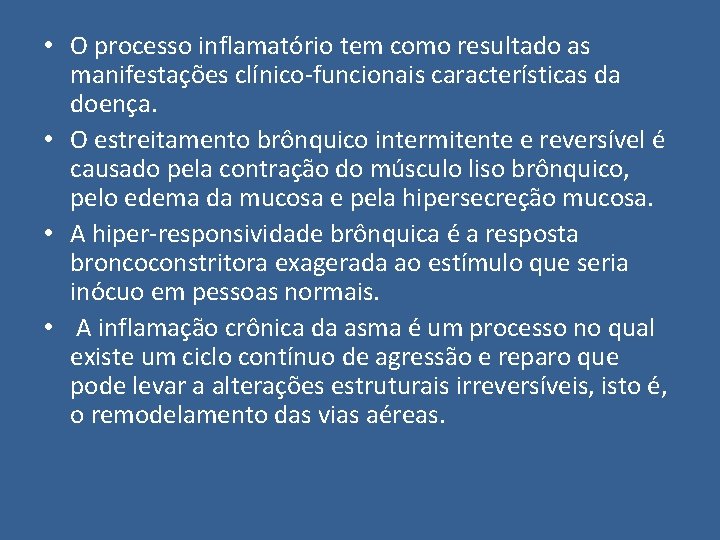  • O processo inflamatório tem como resultado as manifestações clínico-funcionais características da doença.