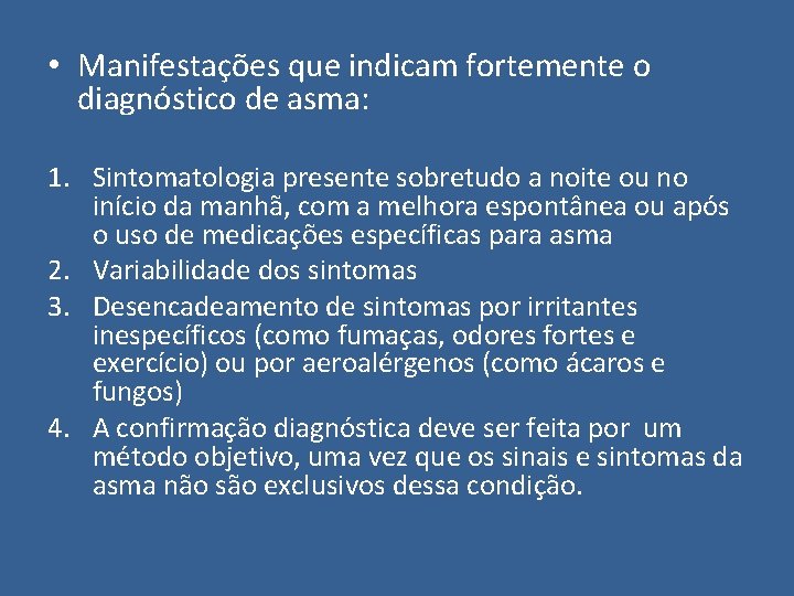  • Manifestações que indicam fortemente o diagnóstico de asma: 1. Sintomatologia presente sobretudo