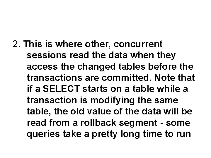 2. This is where other, concurrent sessions read the data when they access the