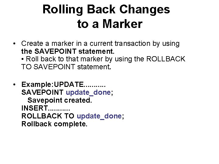 Rolling Back Changes to a Marker • Create a marker in a current transaction