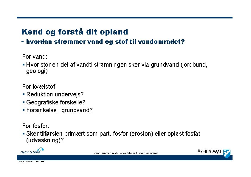 Kend og forstå dit opland - hvordan strømmer vand og stof til vandområdet? For