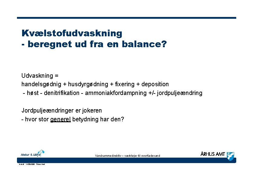 Kvælstofudvaskning - beregnet ud fra en balance? Udvaskning = handelsgødnig + husdyrgødning + fixering