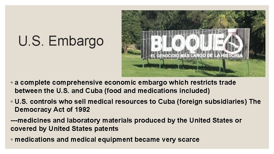 U. S. Embargo ◦ a complete comprehensive economic embargo which restricts trade between the