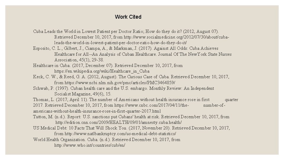 Work Cited Cuba Leads the World in Lowest Patient per Doctor Ratio; How do