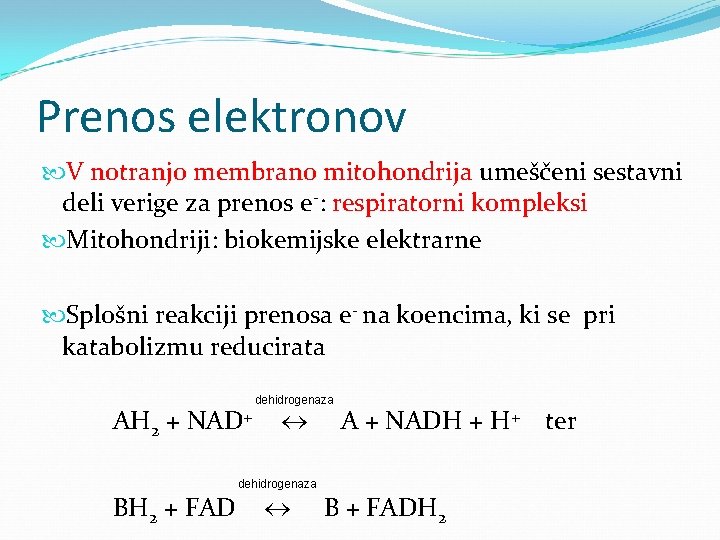 Prenos elektronov V notranjo membrano mitohondrija umeščeni sestavni deli verige za prenos e-: respiratorni