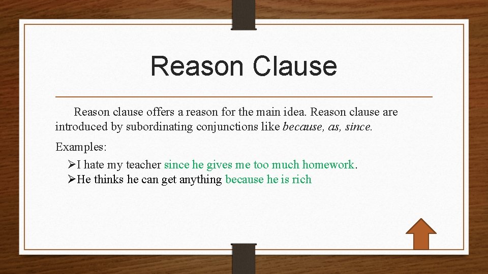 Reason Clause Reason clause offers a reason for the main idea. Reason clause are