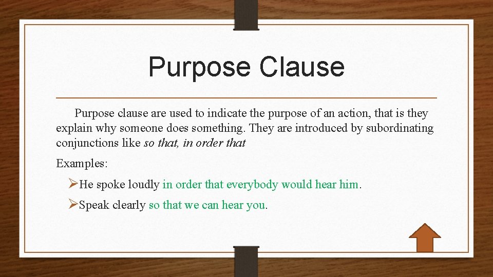 Purpose Clause Purpose clause are used to indicate the purpose of an action, that