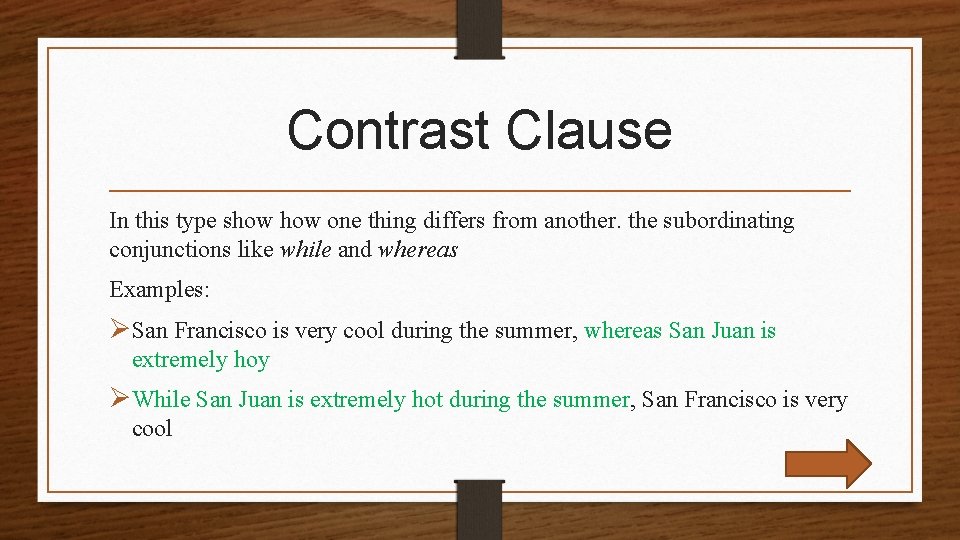 Contrast Clause In this type show one thing differs from another. the subordinating conjunctions