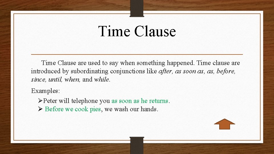 Time Clause are used to say when something happened. Time clause are introduced by