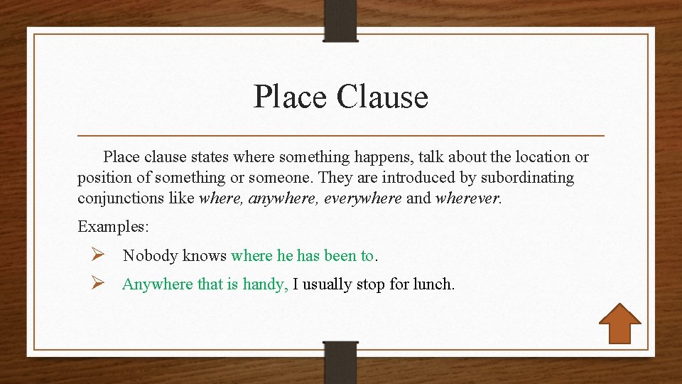 Place Clause Place clause states where something happens, talk about the location or position