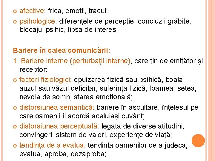 afective: frica, emoții, tracul; psihologice: diferențele de percepție, concluzii grăbite, blocajul psihic, lipsa de