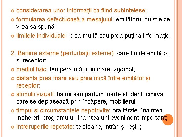 considerarea unor informații ca fiind subînțelese; formularea defectuoasă a mesajului: emițătorul nu știe ce