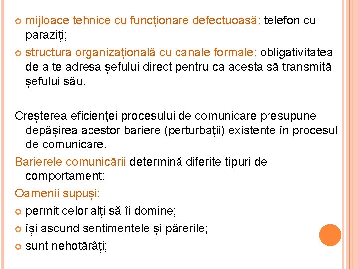 mijloace tehnice cu funcționare defectuoasă: telefon cu paraziți; structura organizațională cu canale formale: obligativitatea