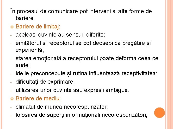 În procesul de comunicare pot interveni și alte forme de bariere: Bariere de limbaj: