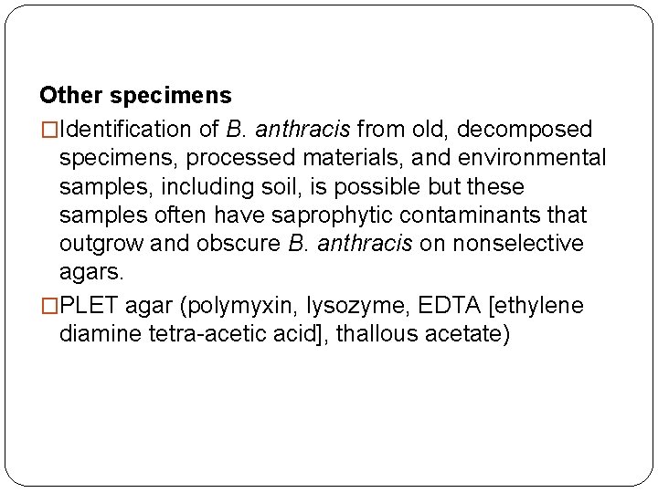 Other specimens �Identification of B. anthracis from old, decomposed specimens, processed materials, and environmental