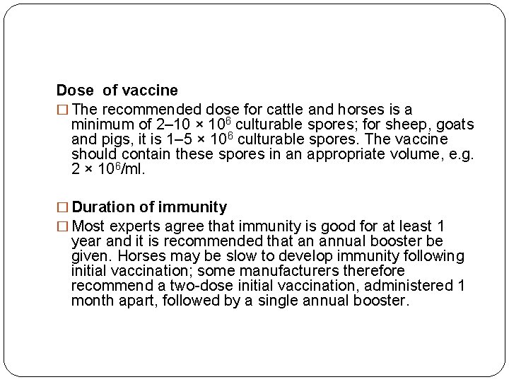 Dose of vaccine � The recommended dose for cattle and horses is a minimum