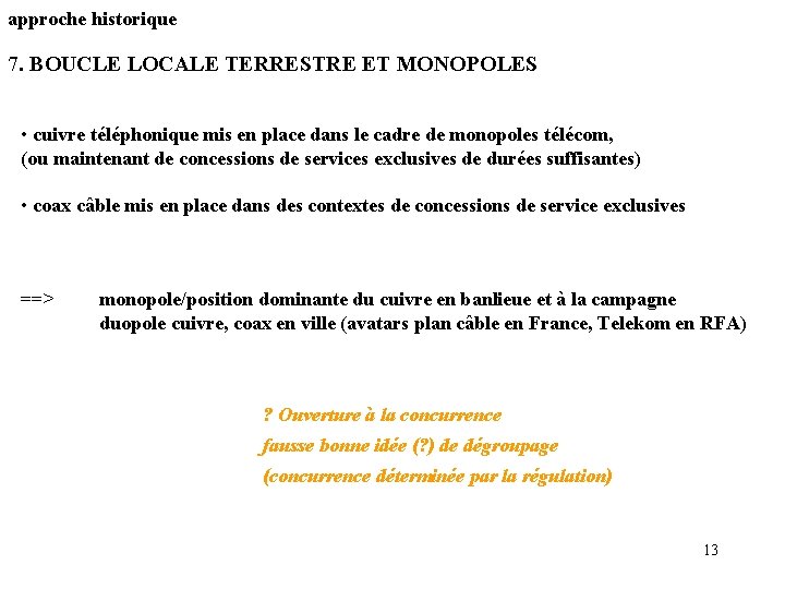 approche historique 7. BOUCLE LOCALE TERRESTRE ET MONOPOLES • cuivre téléphonique mis en place