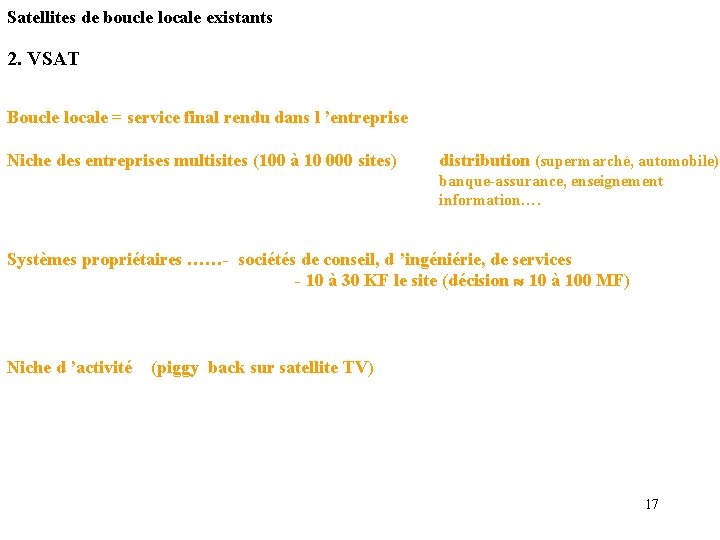 Satellites de boucle locale existants 2. VSAT Boucle locale = service final rendu dans